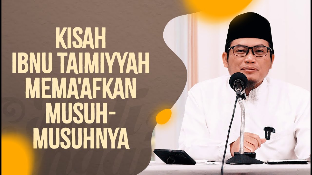 Kisah Ibnu Taimiyah Mema'afkan Musuh²nya - Ustadz Nidhol Masyhud, Lc