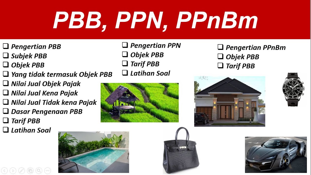 PBB Pajak Bumi dan Bangunan - PPN Pajak Pertambahan Nilai - PPnBm Pajak Penjualan atas Barang Mewah
