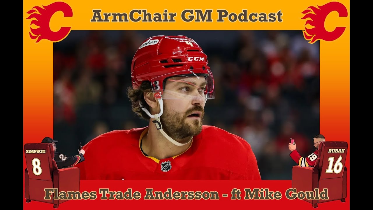 Flames Trade Andersson - ft Mike Gould!!