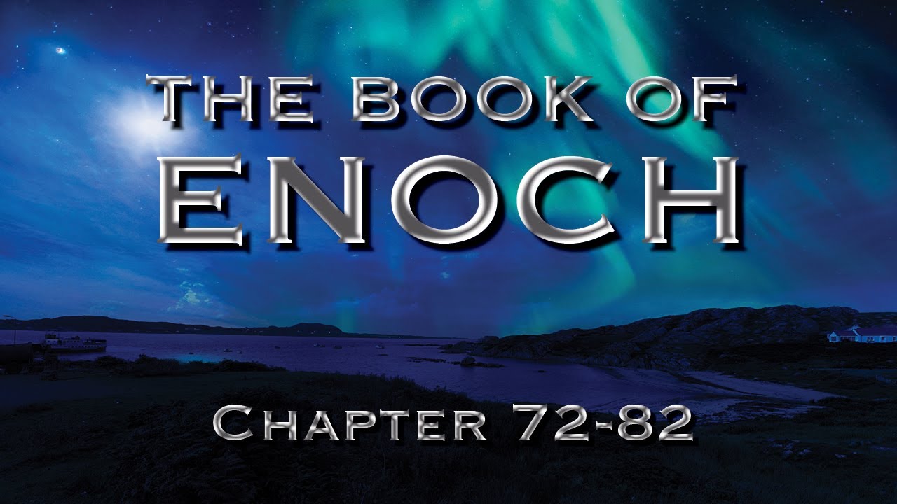 The Book of Enoch: (The Calendar) Book of The Heavenly Luminaries  (Part 19 - Ch. 72-82)