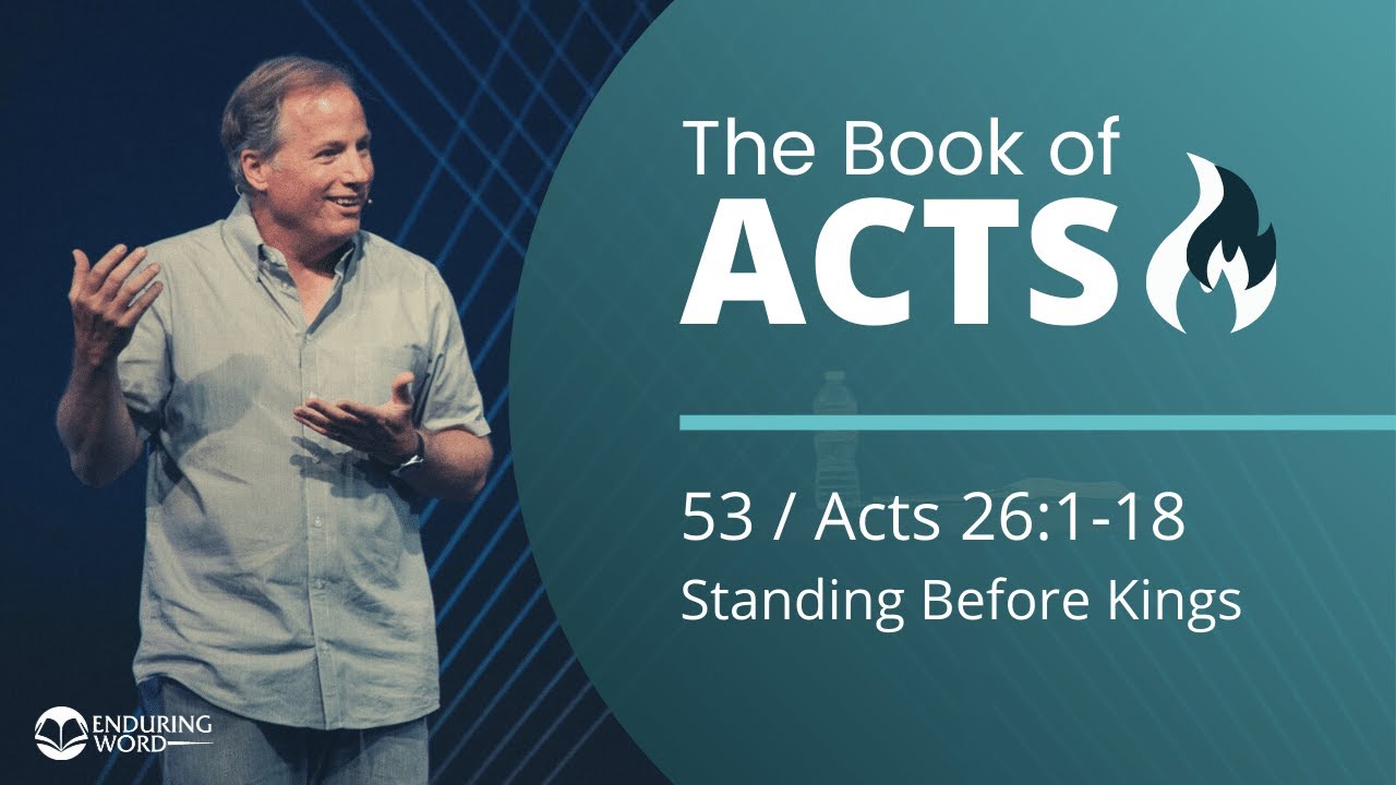 Acts 26:1-18 - Standing Before Kings