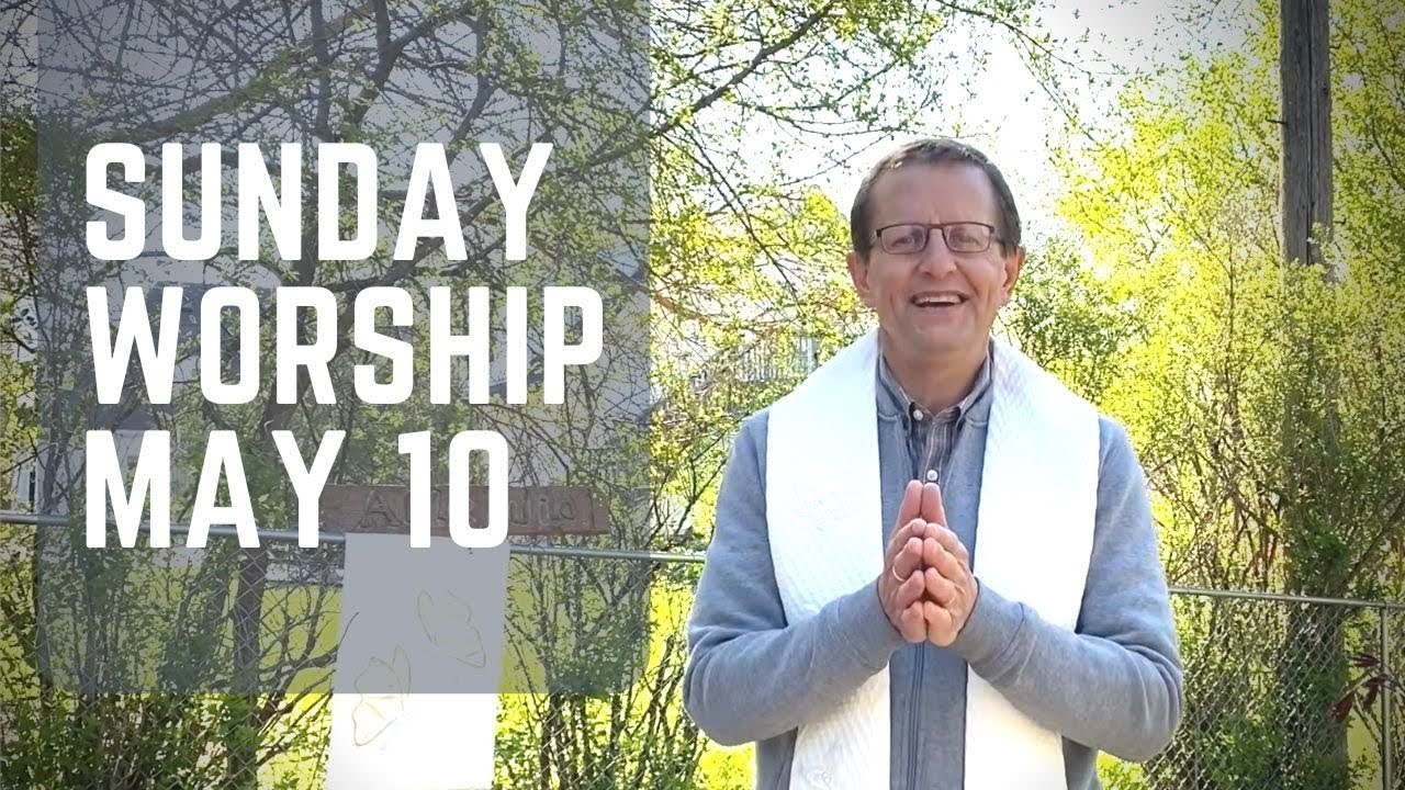 Sunday Worship, May 10