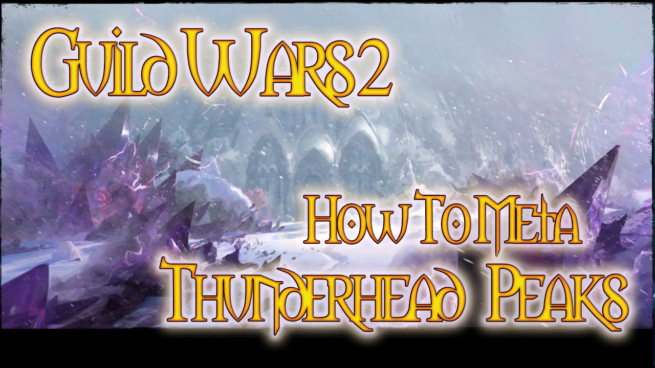 How to Meta Guild Wars 2: Thunderhead Peaks