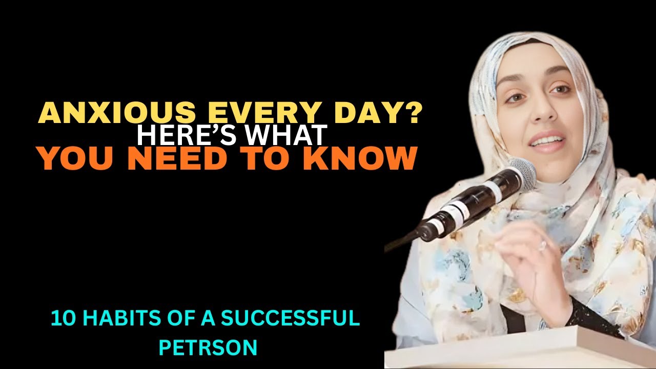 Anxious Every Day? Here’s What You Need to Know | Yasmin Mogahed | Islamic Reminder