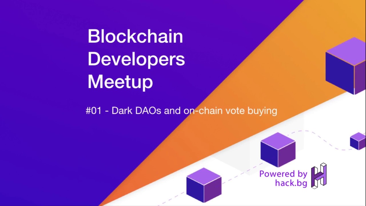 #01-Dark DAOs and on-chain vote buying - [hackbg Blockchain Developers Meetup]