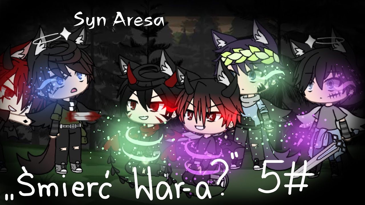 • || ⚔️ Syn Aresa ⚔️ || 5 || gacha life || orginal series || pl || ,,Śmierć War-a?