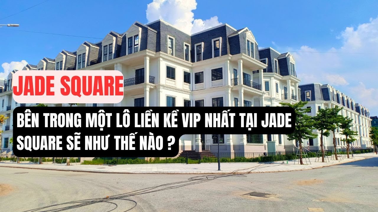 Lô biệt thự VIP nhất tại JADE SQUARE PHẠM VĂN ĐỒNG