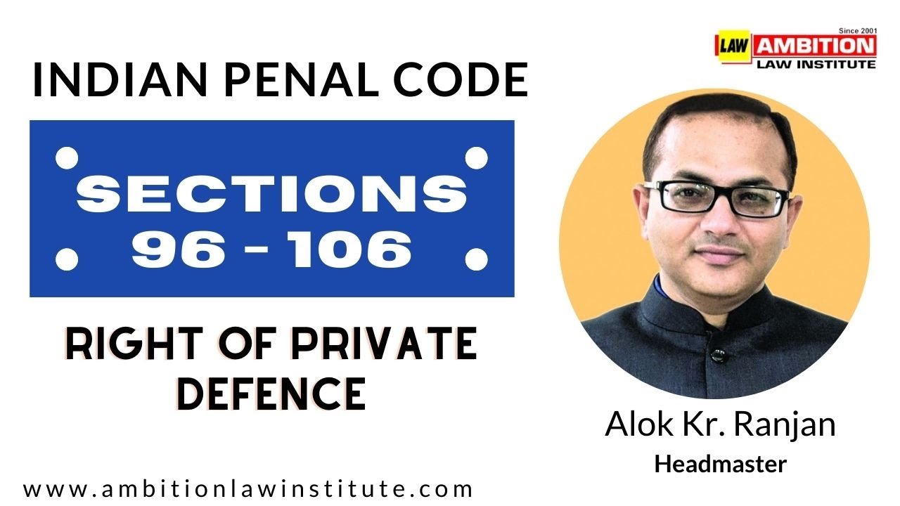 INDIAN PENAL CODE | SECTIONS   96 -106 | RIGHT OF PRIVATE DEFENCE
