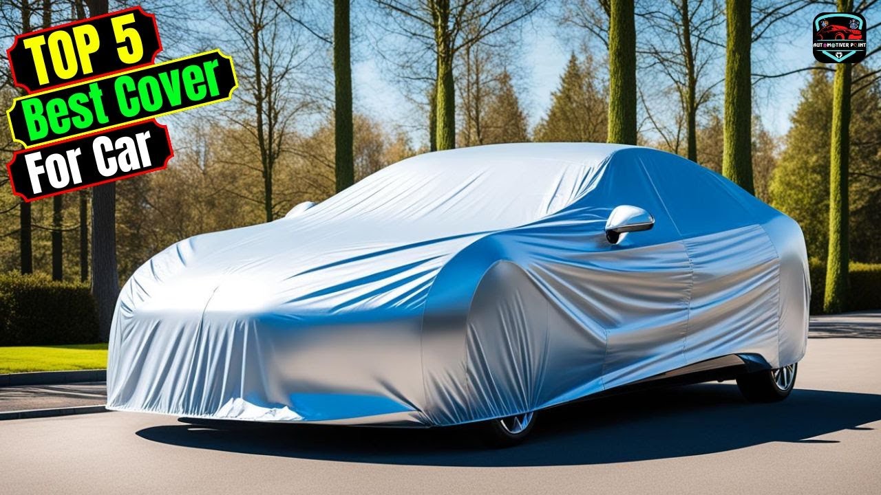 Best Cover for Car in 2025 – Don’t Let Your Car Get Ruined!