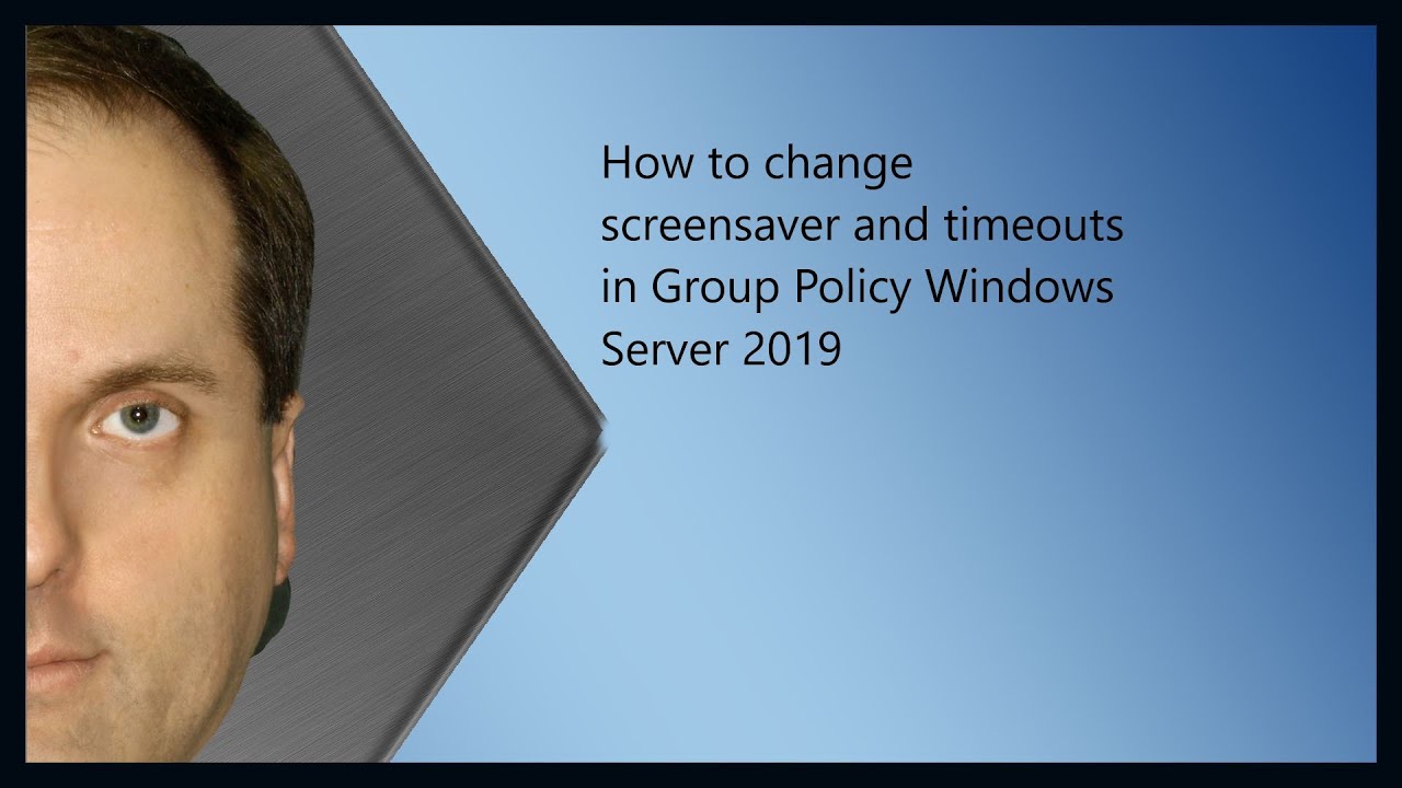 Как изменить заставку и время ожидания в групповой политике Windows Server 2019