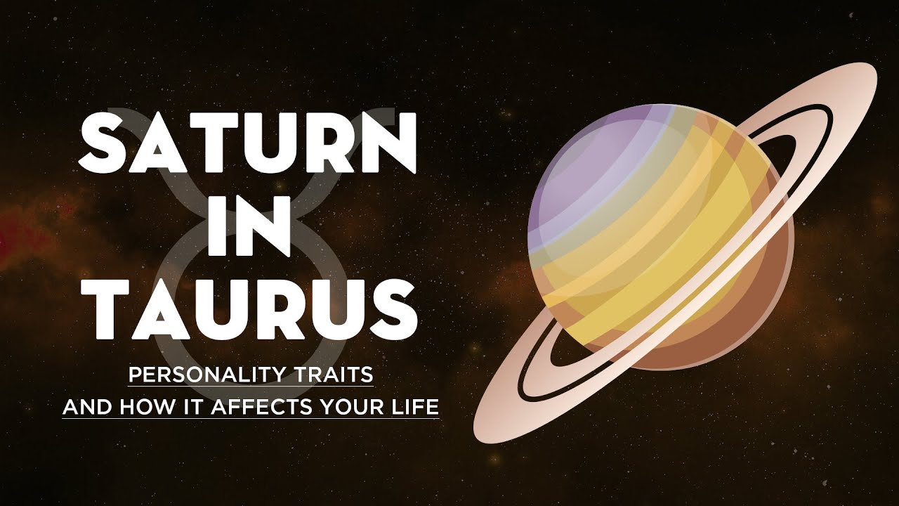 Saturn in Taurus - Personality Traits and How It Affects Your Life