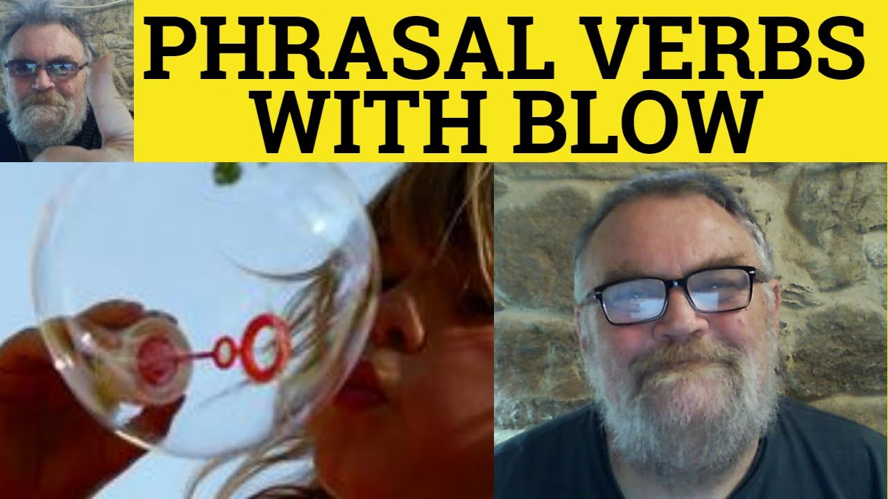 🔵 Phrasal Verbs With Blow - Blow Away Blow Down Blow In Blow Off Blow Out Blow Over Blow Up Meaning