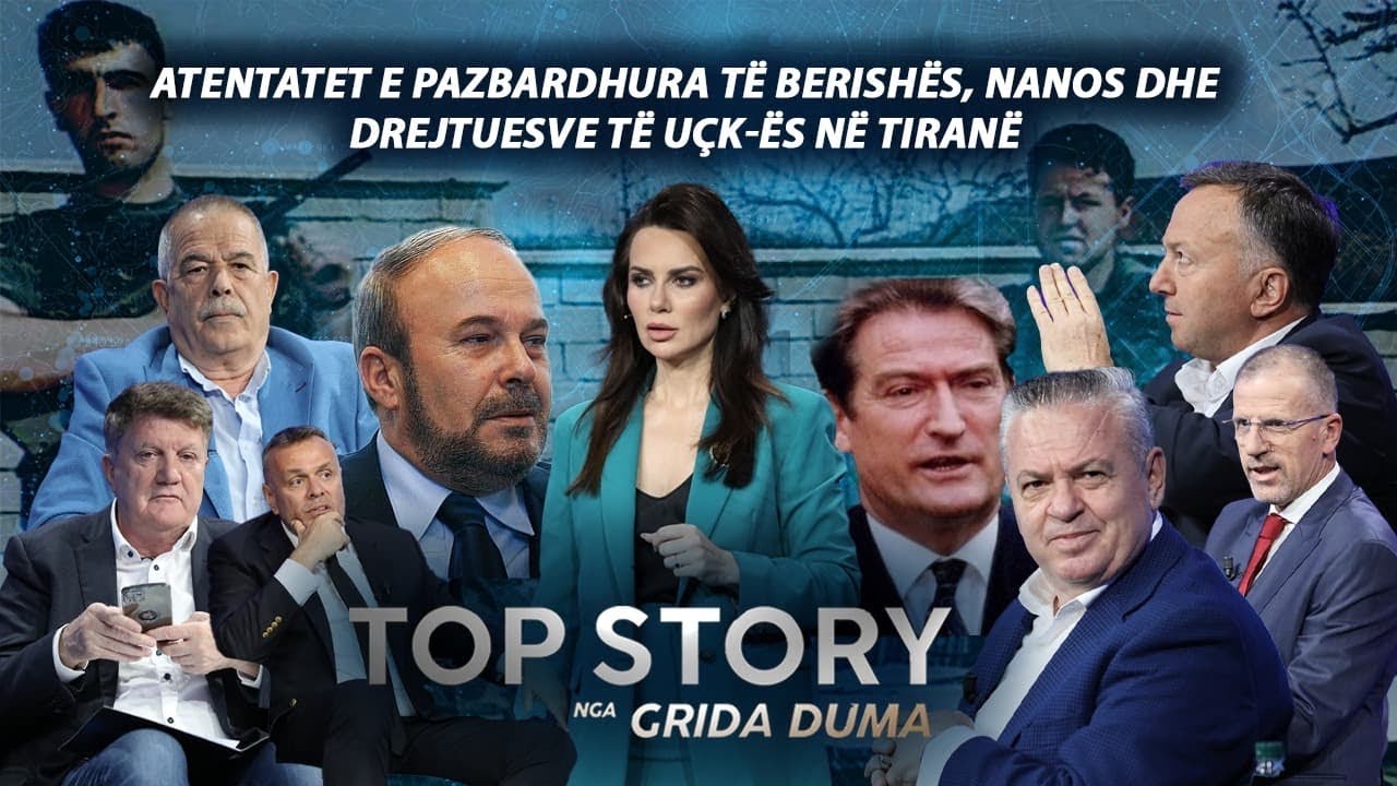 Atentatet e pazbardhura të Berishës, Nanos dhe drejtuesve të UÇK-ës në Tiranë - Top Story