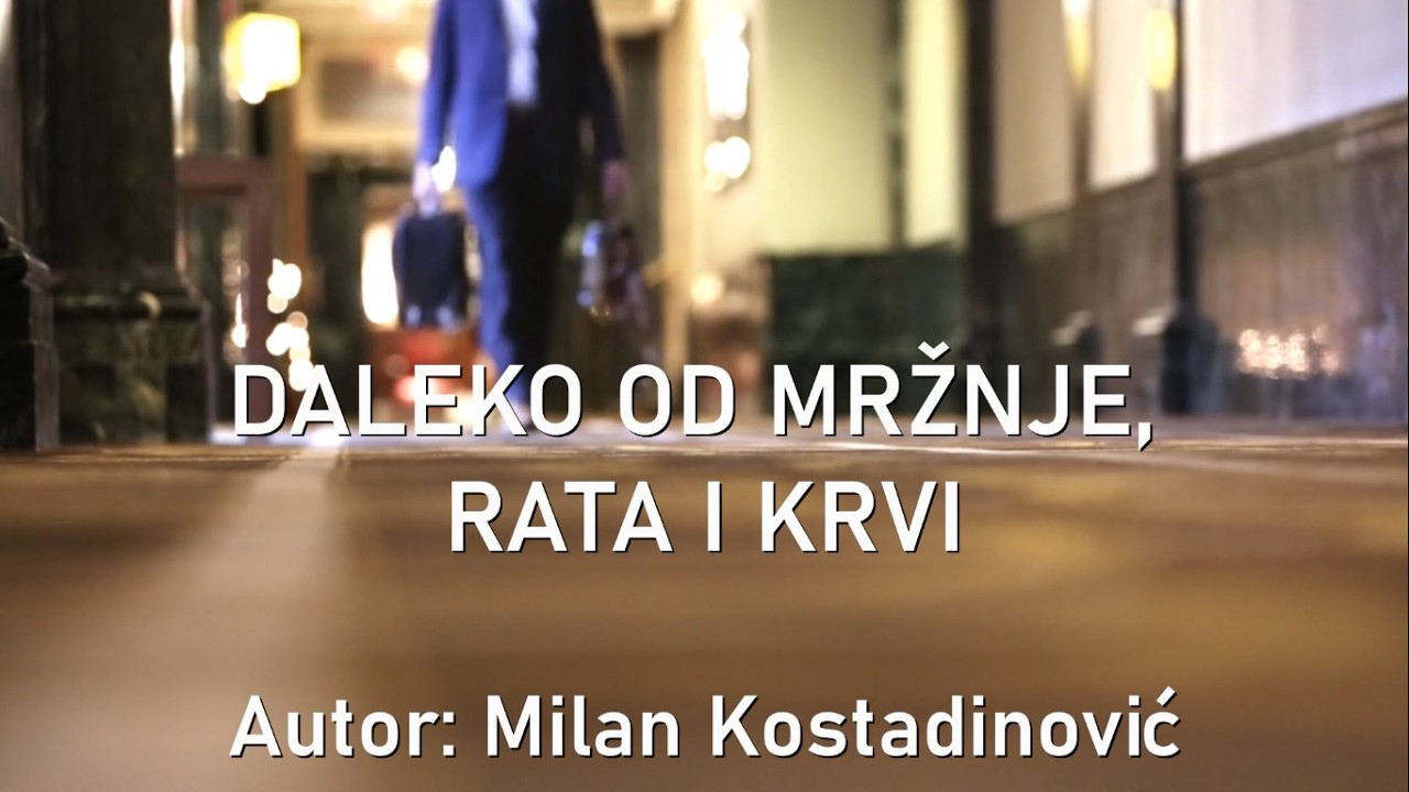 DALEKO OD MRŽNJE, RATA I KRVI