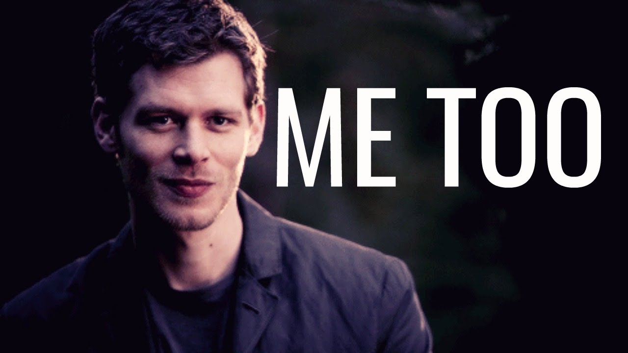 Klaus Mikaelson || Me Too
