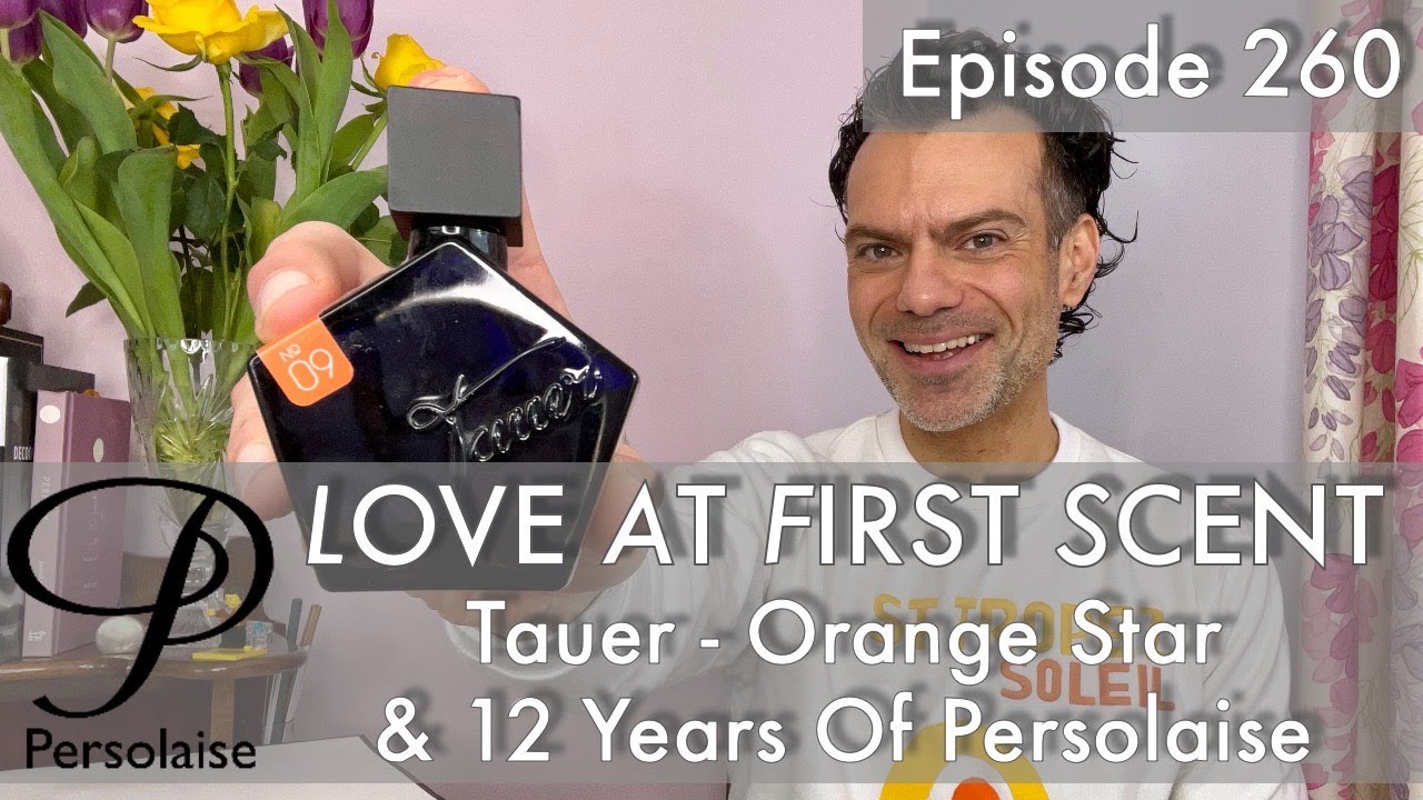 12 лет Persolaise & Tauer Orange Star обзор на Love At First Scent эпизод 260