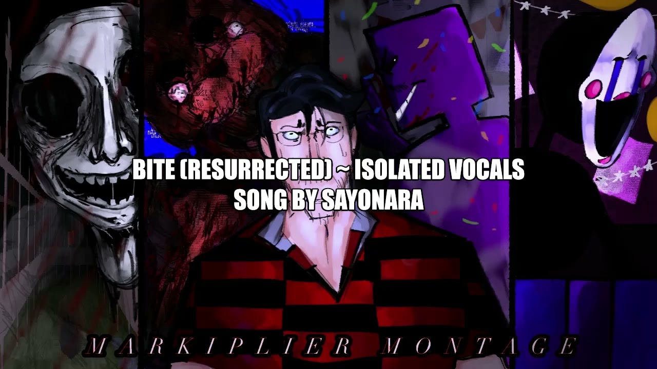 BITE (RESURRECTED) ~ ISOLATED VOCALS (Markiplier Montage: Chapter 2)