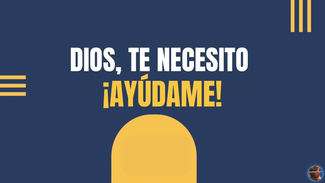 La Dosis Diaria - DIOS MÍO, AYÚDAME! TE NECESITO 🙏 - La Oración más profunda que escucharás hoy.