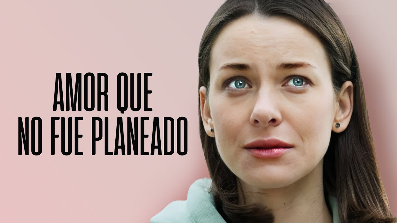 Amor que no fue planeado | Película completa | Película romántica en Español Latino