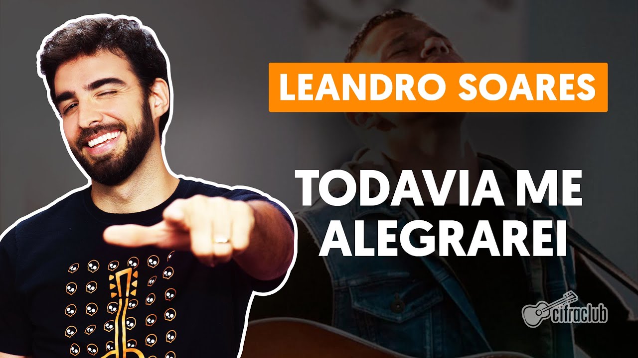 TODAVIA ME ALEGRAREI - Leandro Soares (aula simplificada) | Como tocar no viol&atilde;o