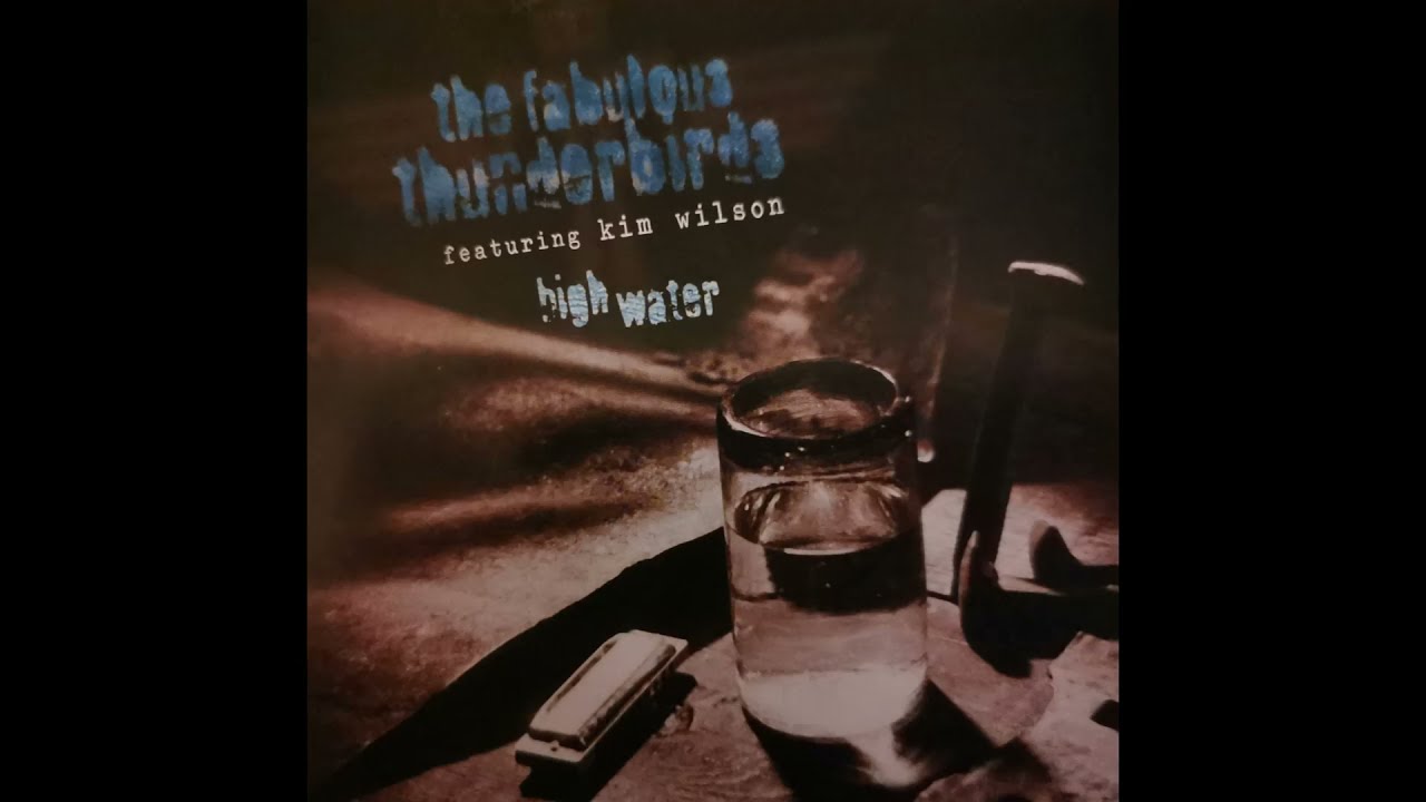 Fabulous Thunderbirds  - High Water