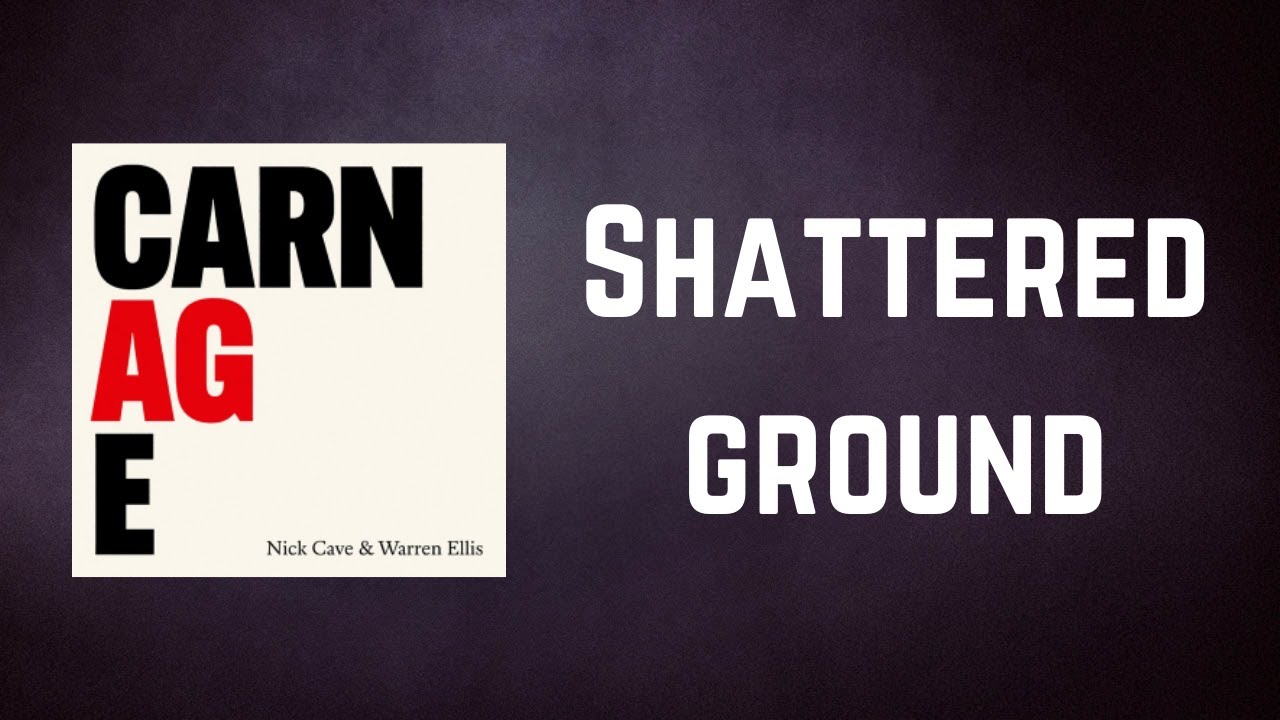 Nick Cave & Warren Ellis - Shattered ground (Lyrics)