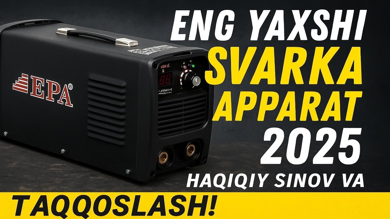Eng yaxshi svarka apparat 2025 — haqiqiy sinov va taqqoslash!
