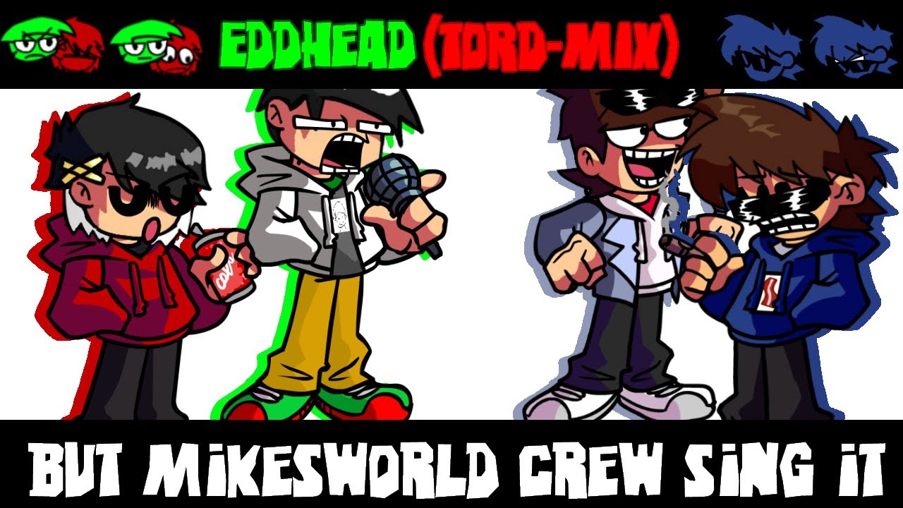 Mikehead Dereck-mix///Eddhead Tord Mix but Mikesworld Crews sing it