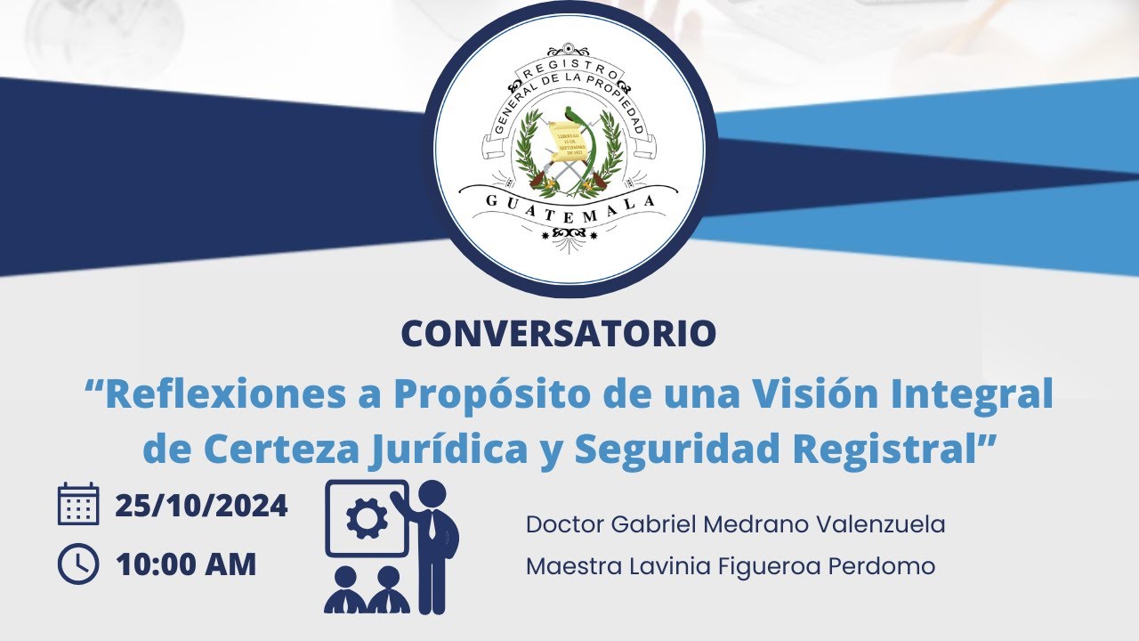 “Reflexiones a Propósito de una Visión Integral de Certeza Jurídica y Seguridad Registral”