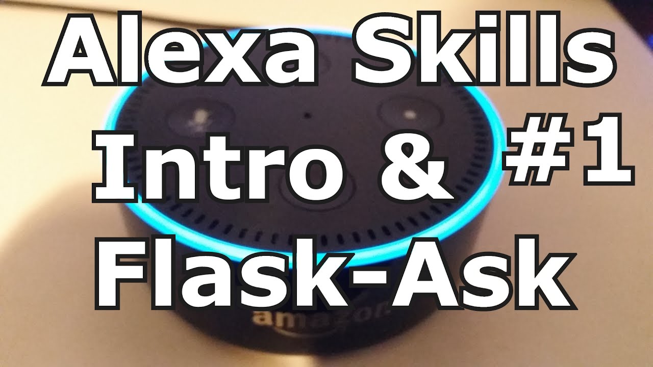 Intro and Skill Logic - Alexa Skills w/ Python and Flask-Ask Part 1