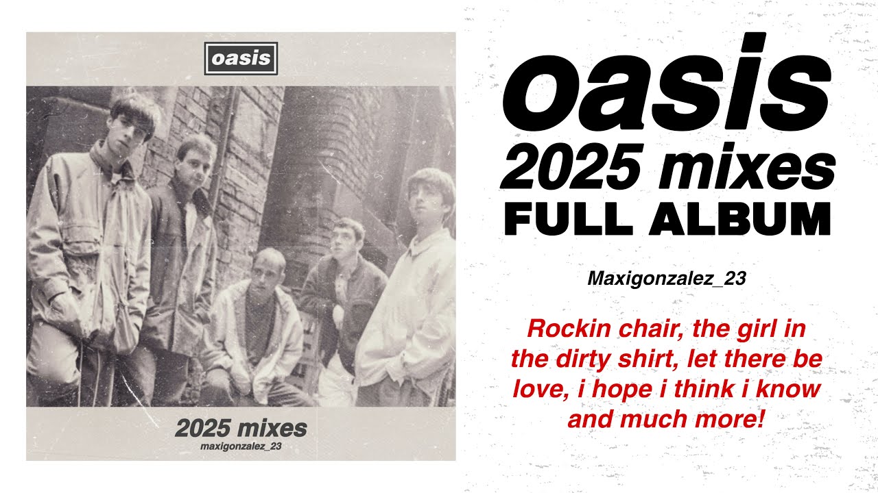 Oasis - 2025 Mixes (Full Album)