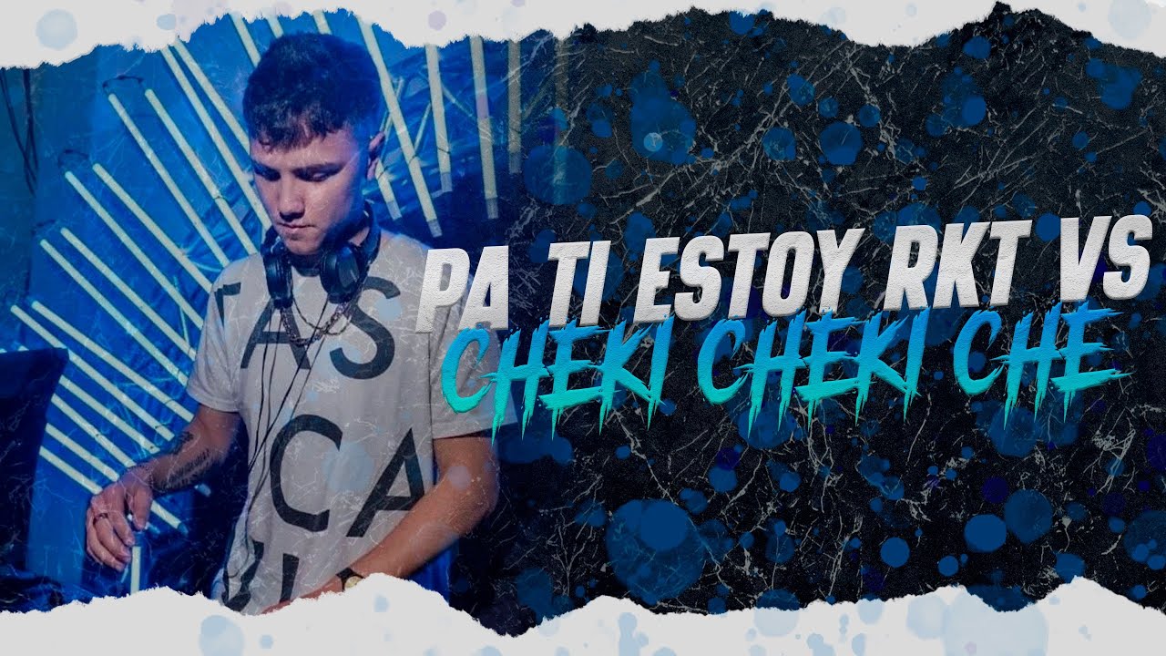 PA TI ESTOY RKT VS CHEKI CHEKI CHE - DJ BRAII