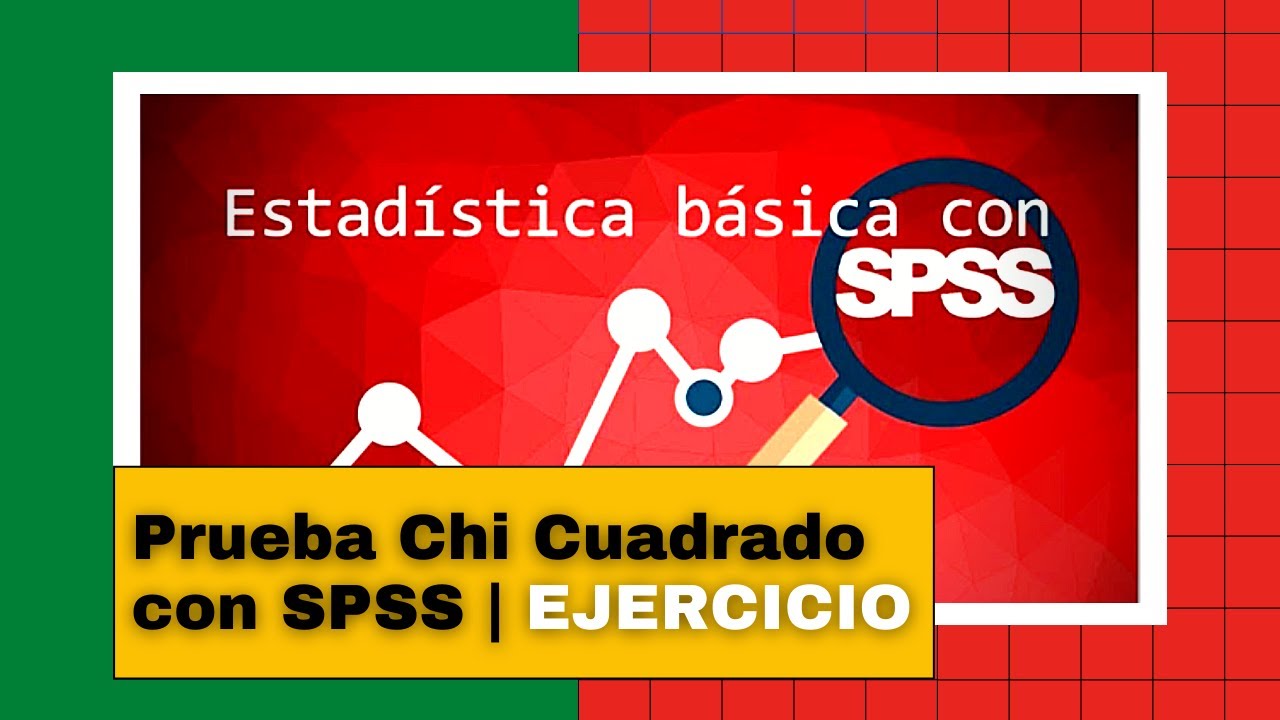 Prueba de Independencia de Chi Cuadrado con SPSS | EJERCICIO