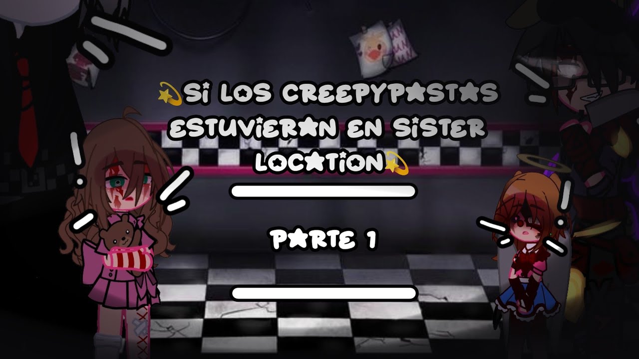 💫Si los Creepypastas estuvieran en Sister Location💫//🌺Gacha Club 🌺//Parte 1//