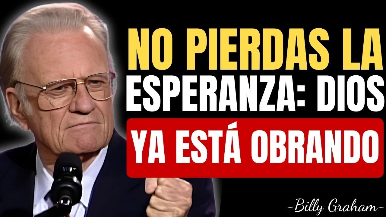 NO PIERDAS LA ESPERANZA: DIOS ESTÁ TRABAJANDO EN SECRETO | Billy Graham