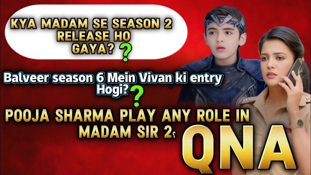 QnA: Madam Sir Season 2 Kab Aayega? | Breaking News | Balveer 6 Vivan Update!
