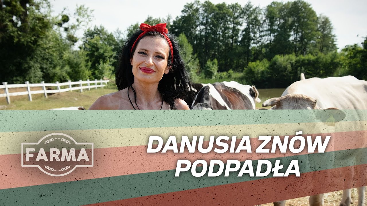 Danusia podpadła farmerom?!