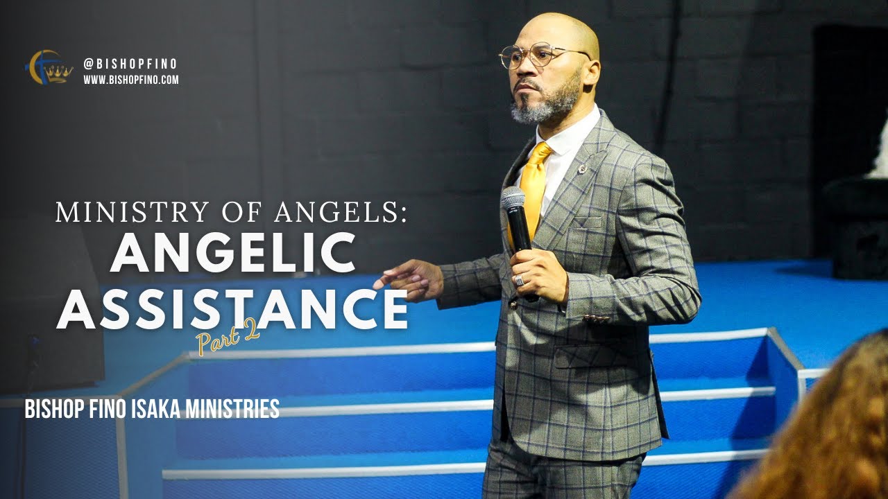 Ministry of Angels: Angelic Assistance - part2 | Bishop Fino Isaka