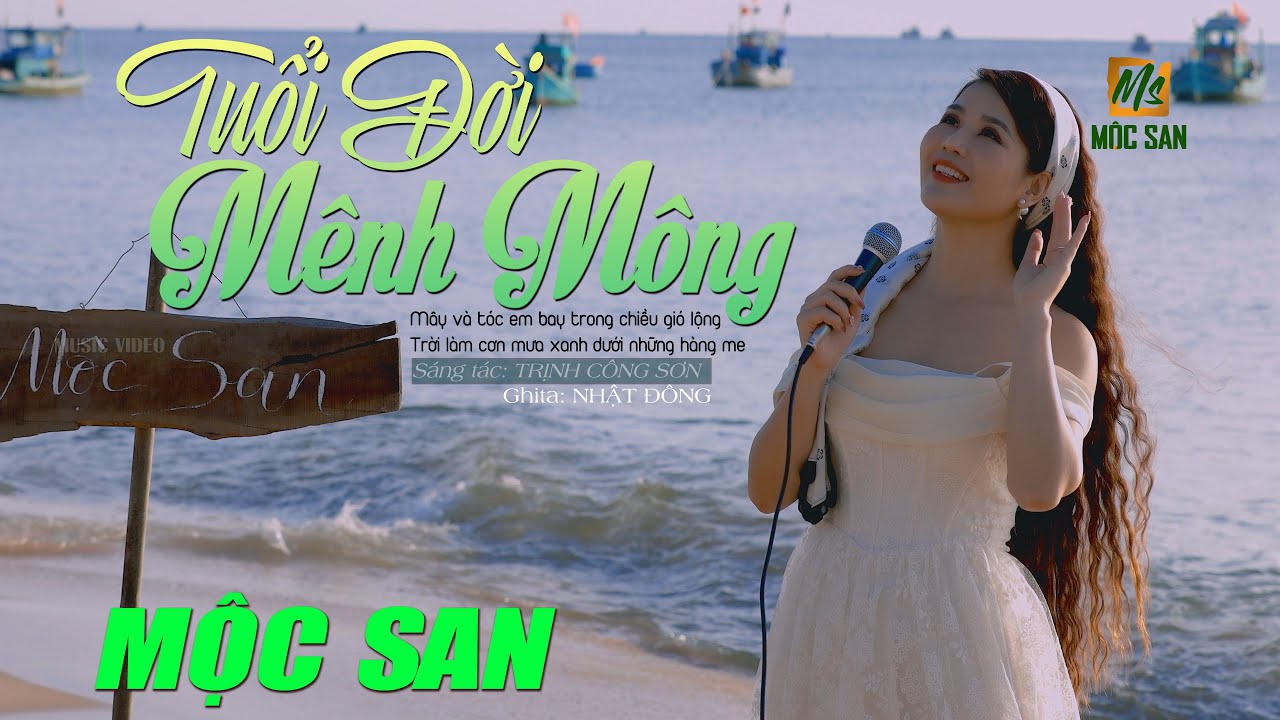 Tuổi Đời Mênh Mông - Mộc San (Stac Trịnh Công Sơn) - Mây và tóc em bay trong chiều gió lộng