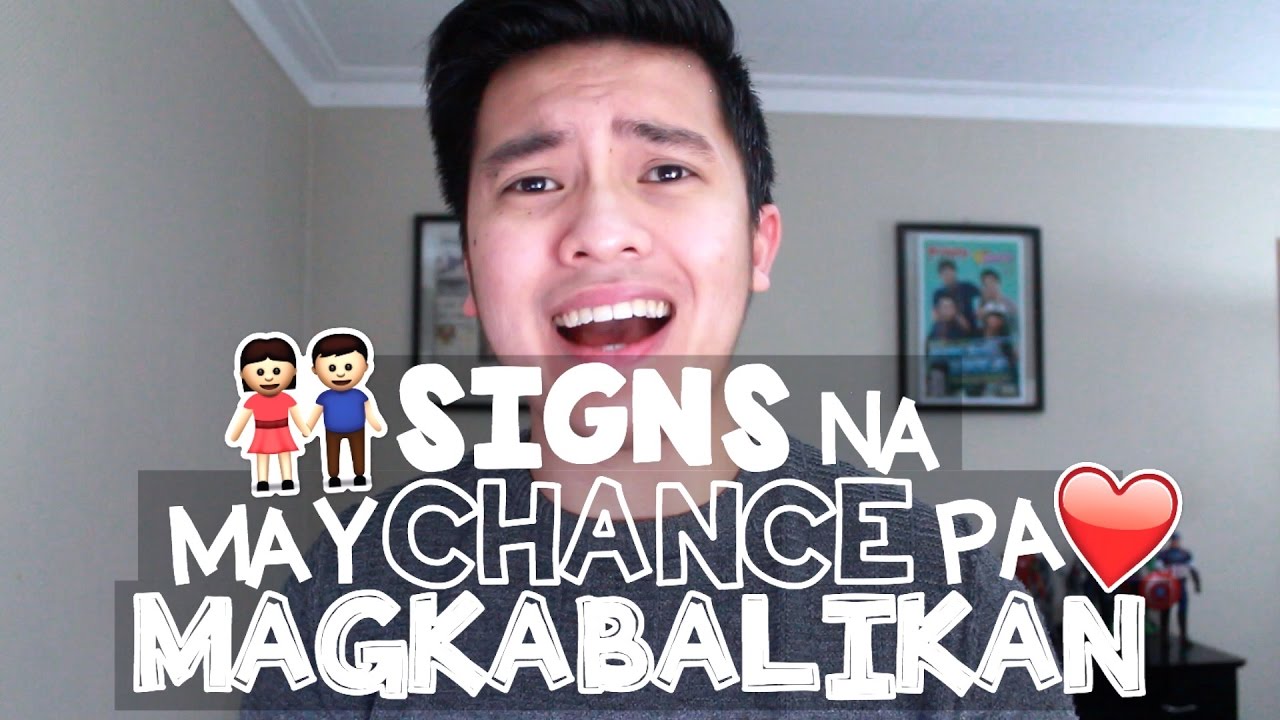 Signs Na May Chance Pa Magkabalikan :)