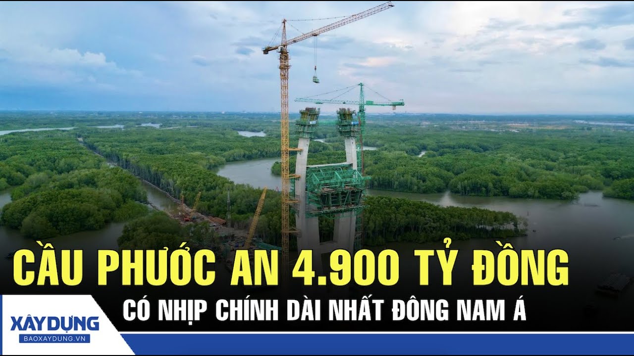 Hình ảnh mới nhất cầu Phước An 4.900 tỷ đồng có nhịp chính dài nhất Đông Nam Á | BXD