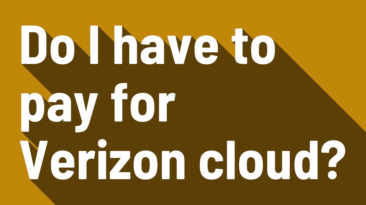 Do I have to pay for Verizon cloud?