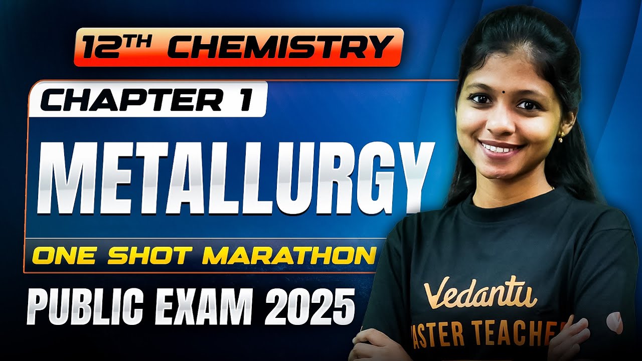 12th Chemistry | CH 1 Metallurgy - ONE SHOT Marathon | Public Exam 2025