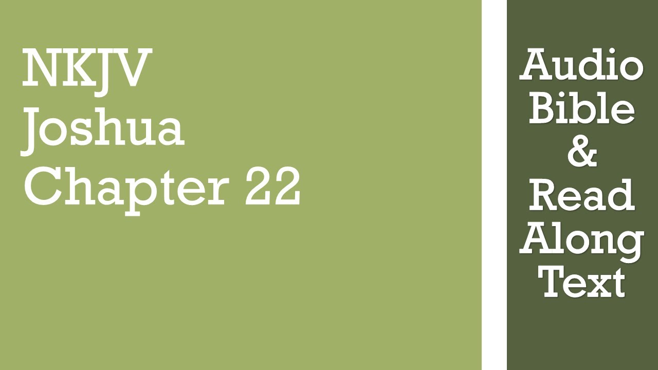 Joshua 22 - NKJV - (Audio Bible & Text)