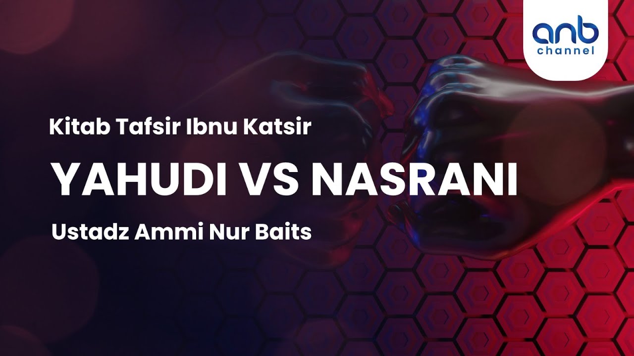 Yahudi vs Nasrani | Ustadz Ammi Nur Baits