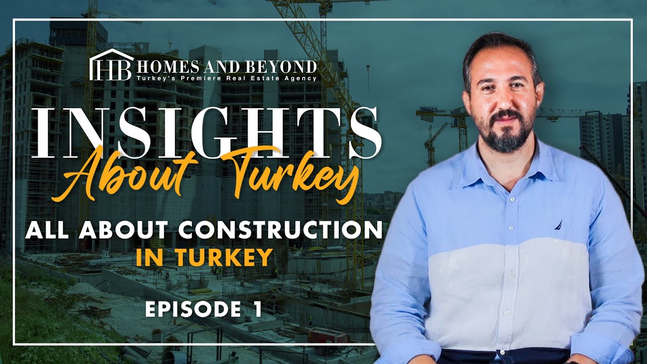 All About Construction in Turkey | Homes and Beyond
