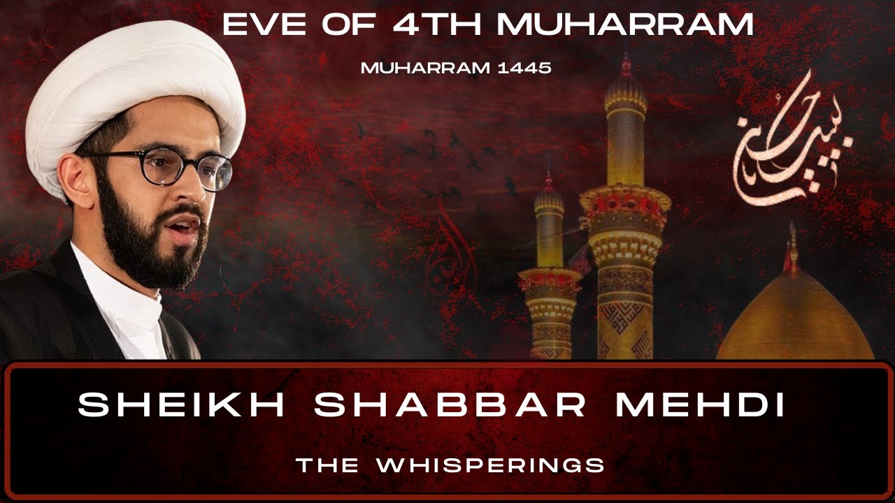 [LIVE]  Eve of 4th Muharram 1445 | Sheikh Shabbar Mehdi | The Whisperings |