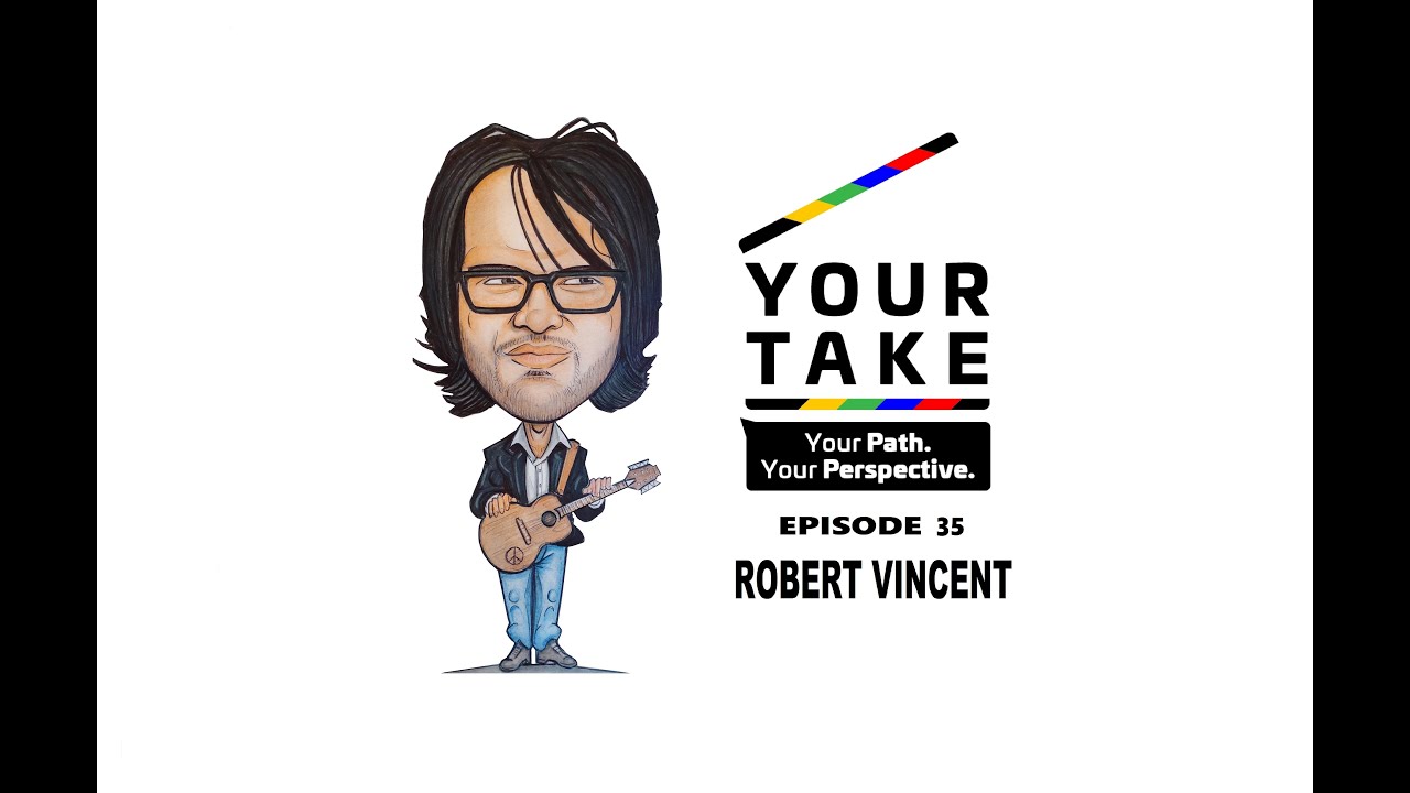 Your Take (Episode 35) - An Interview with Robert Vincent