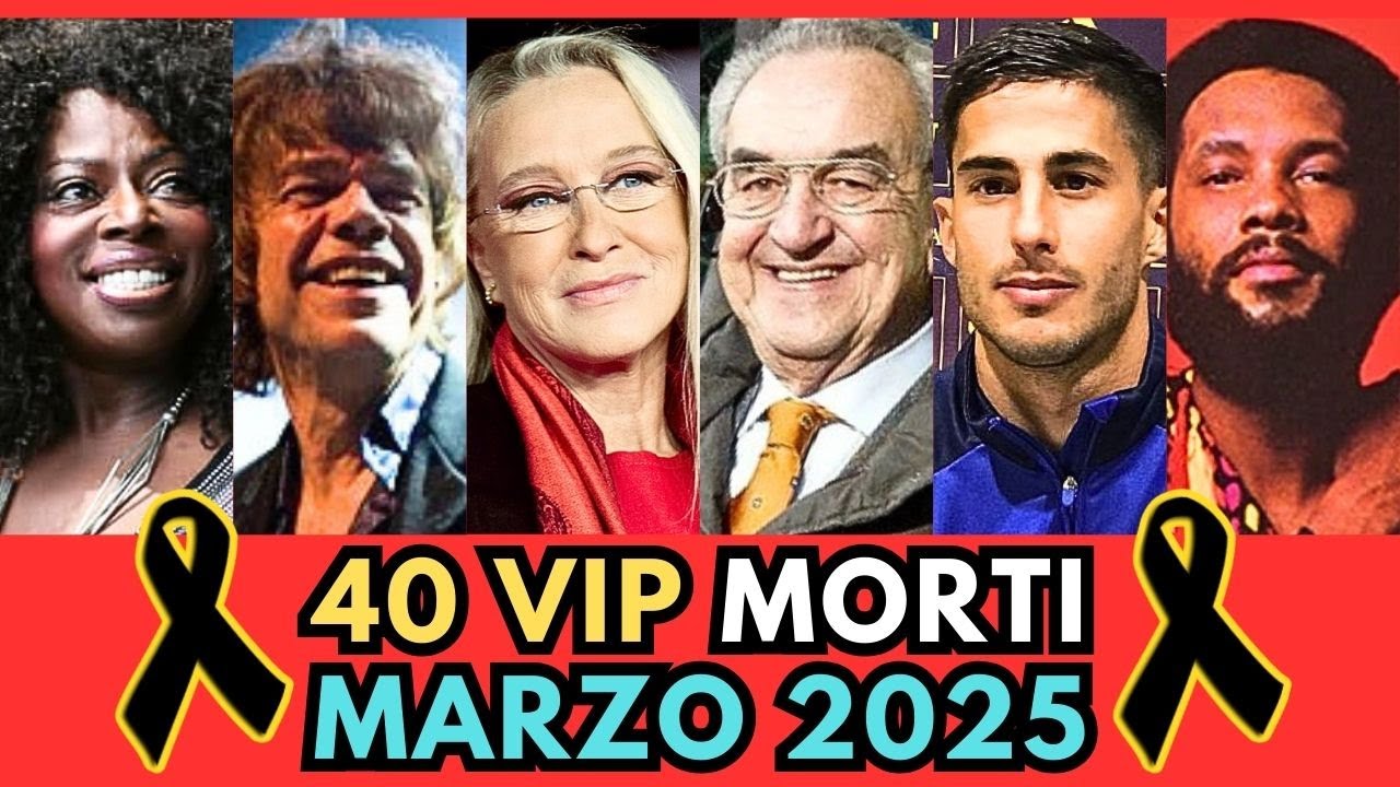 40 PERSONAGGI Famosi Vip MORTI a MARZO 2025 (pt.1)