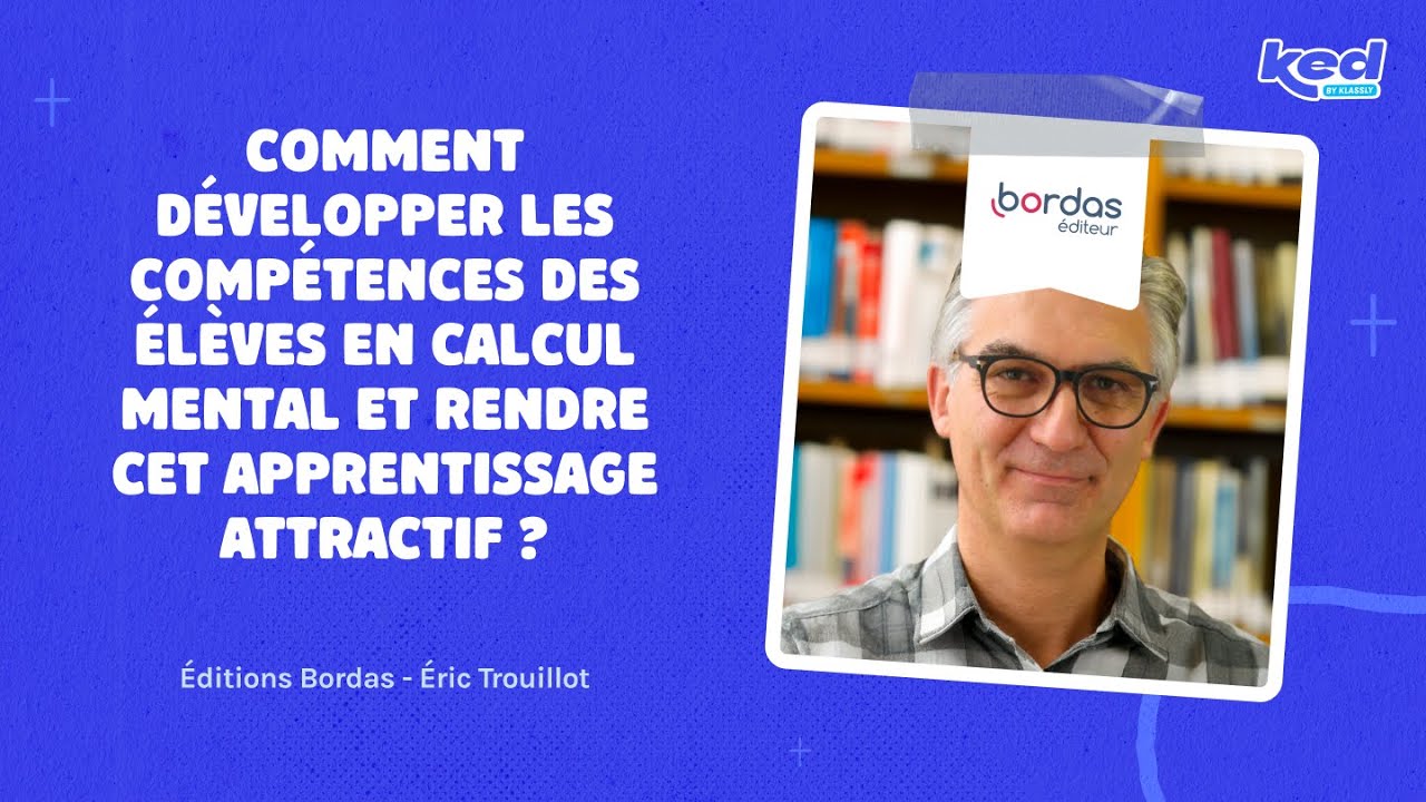Éditions Bordas - Comment développer les compétences des élèves en calcul mental et rendre ...